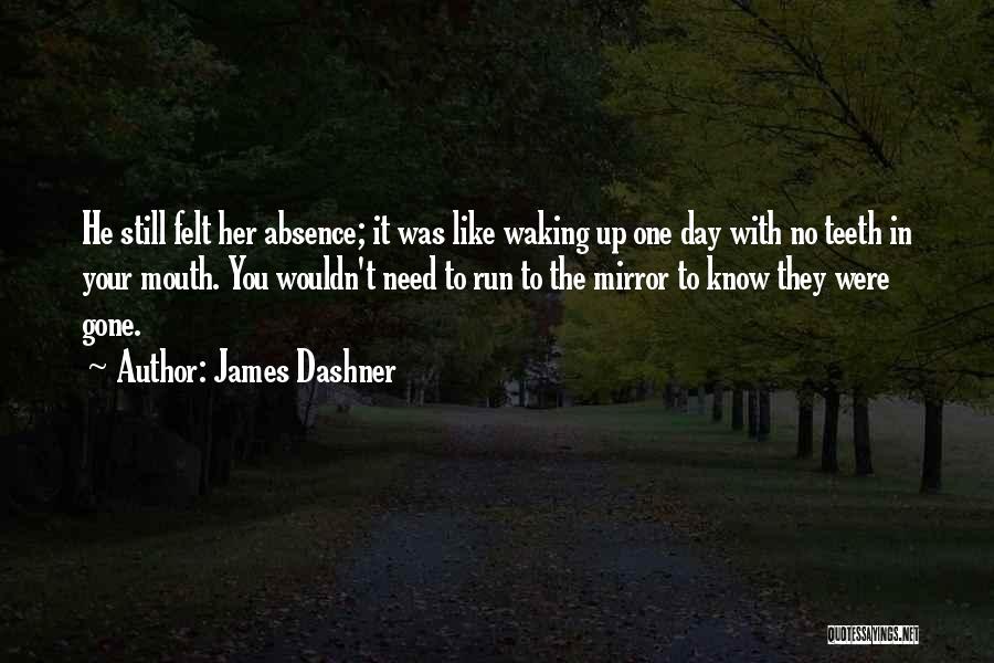 Absence Felt Quotes By James Dashner