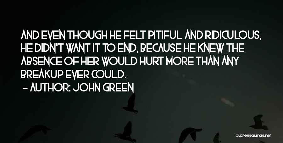 Absence Felt Quotes By John Green