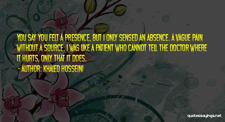 Absence Felt Quotes By Khaled Hosseini