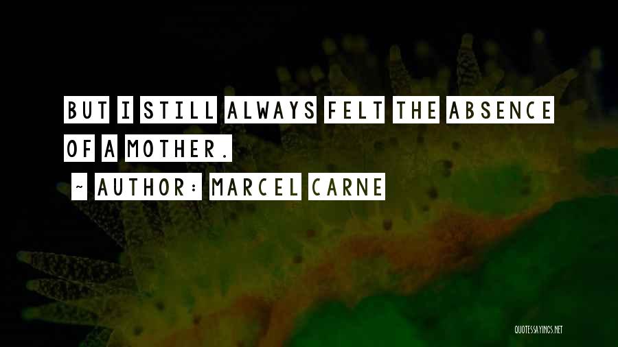 Absence Felt Quotes By Marcel Carne