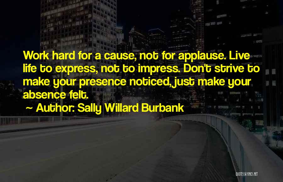 Absence Felt Quotes By Sally Willard Burbank