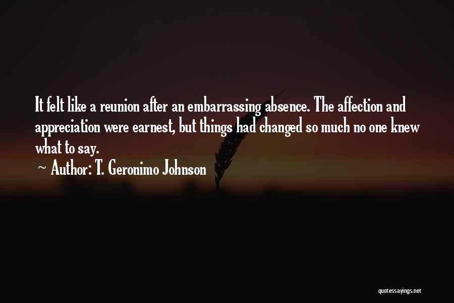 Absence Felt Quotes By T. Geronimo Johnson