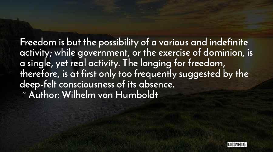 Absence Felt Quotes By Wilhelm Von Humboldt