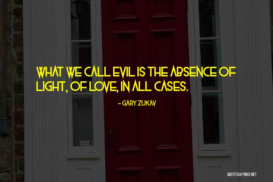 Absence In Love Quotes By Gary Zukav Absence In Love Quotes By Gary Zukav