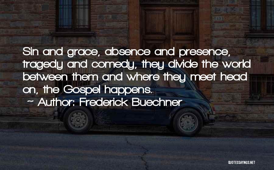 Absence Is The Best Presence Quotes By Frederick Buechner