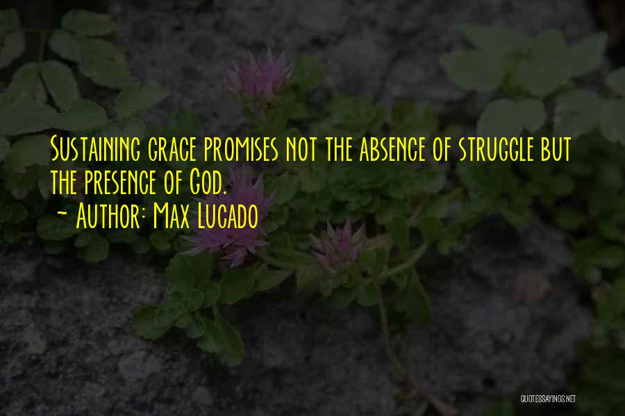 Absence Is The Best Presence Quotes By Max Lucado