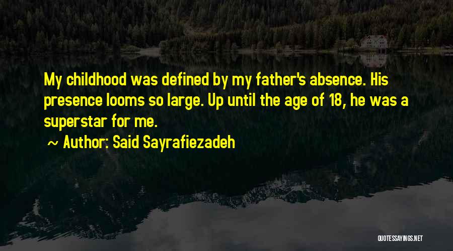 Absence Is The Best Presence Quotes By Said Sayrafiezadeh