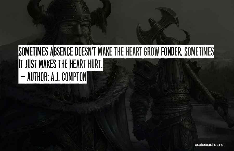 Absence Make The Heart Grow Fonder Quotes By A.J. Compton