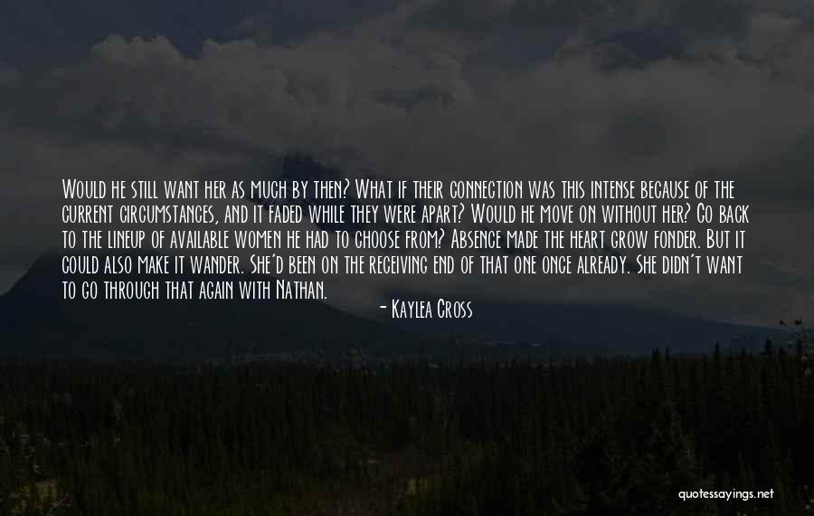 Absence Make The Heart Grow Fonder Quotes By Kaylea Cross Absence Make The Heart Grow Fonder Quotes By Kaylea Cross