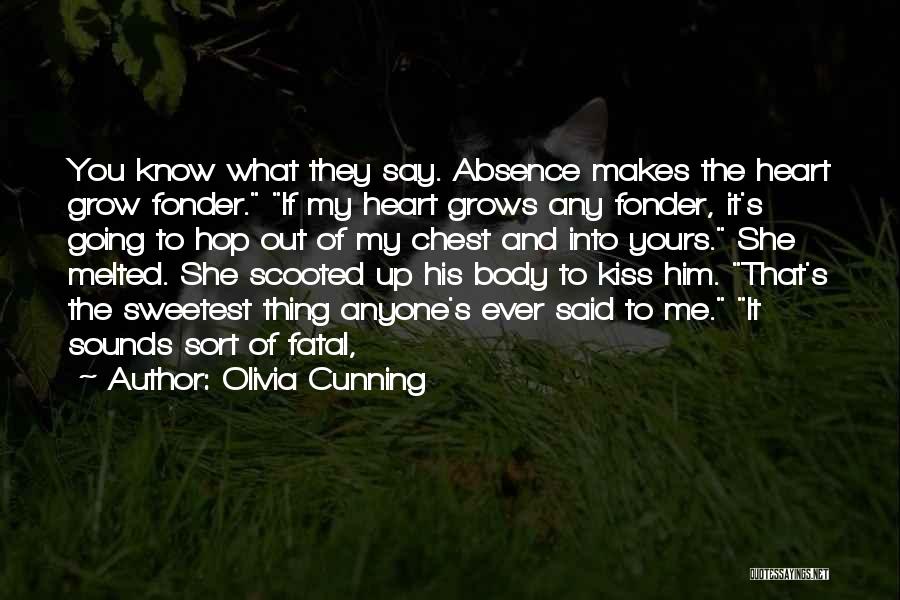 Absence Makes The Heart Grow Fonder Quotes By Olivia Cunning