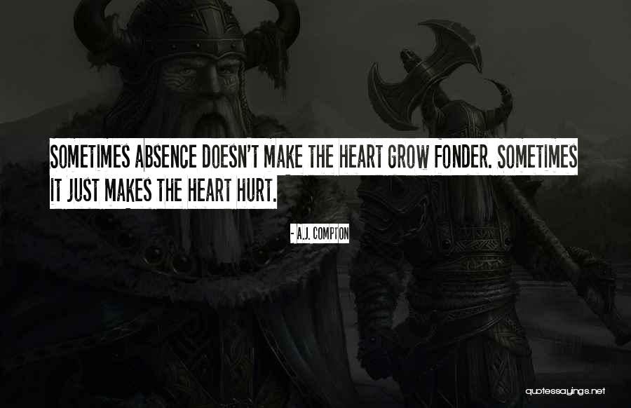 Absence Makes The Heart Quotes By A.J. Compton