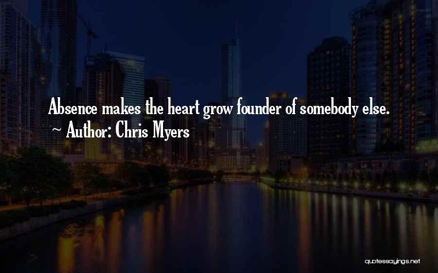 Absence Makes The Heart Quotes By Chris Myers