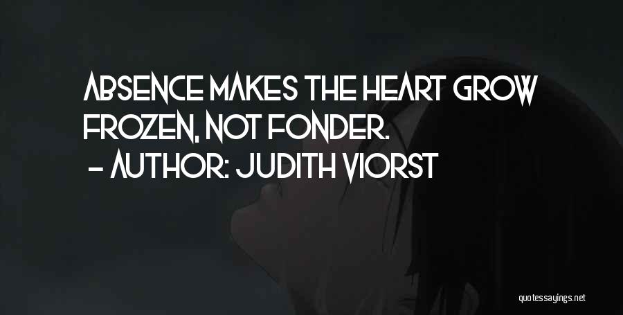 Absence Makes The Heart Quotes By Judith Viorst