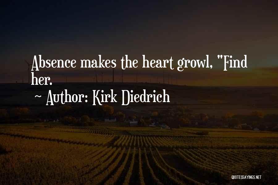 Absence Makes The Heart Quotes By Kirk Diedrich