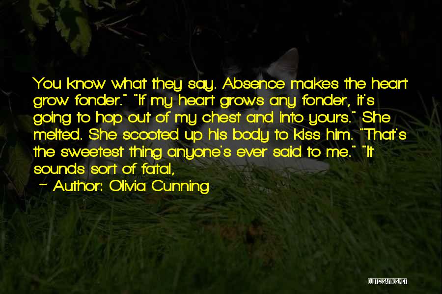 Absence Makes The Heart Quotes By Olivia Cunning