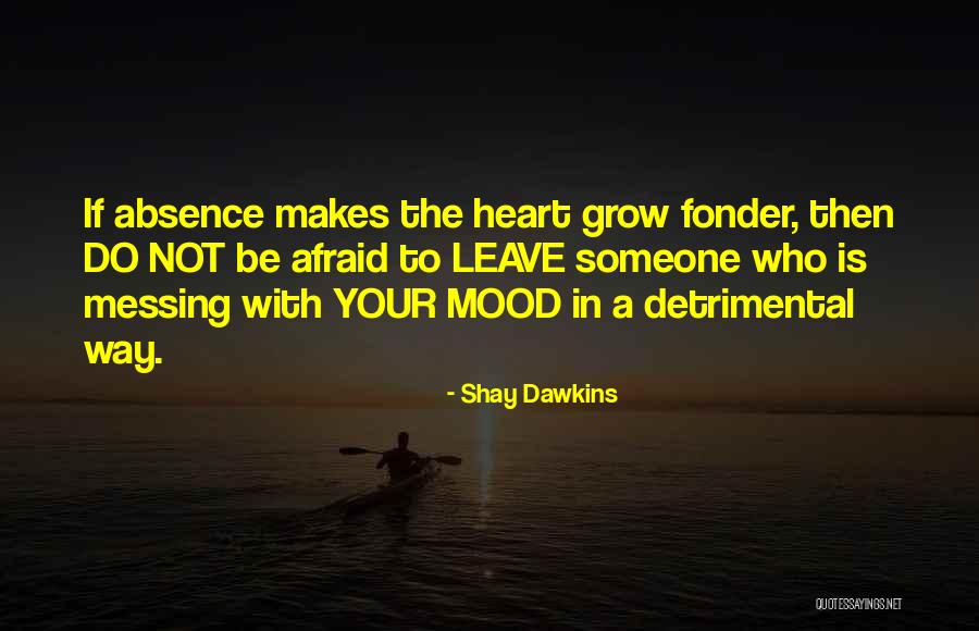 Absence Makes The Heart Quotes By Shay Dawkins