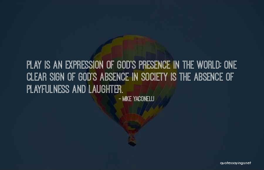 Absence Of God Quotes By Mike Yaconelli Absence Of God Quotes By Mike Yaconelli