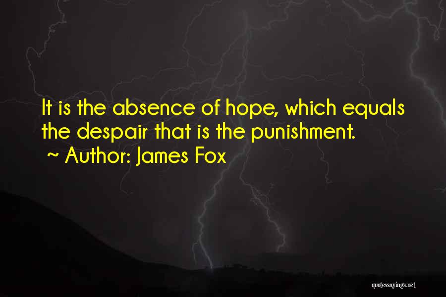 Absence Of Hope Quotes By James Fox