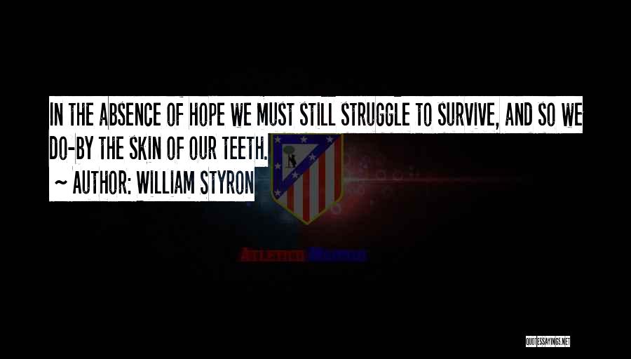 Absence Of Hope Quotes By William Styron