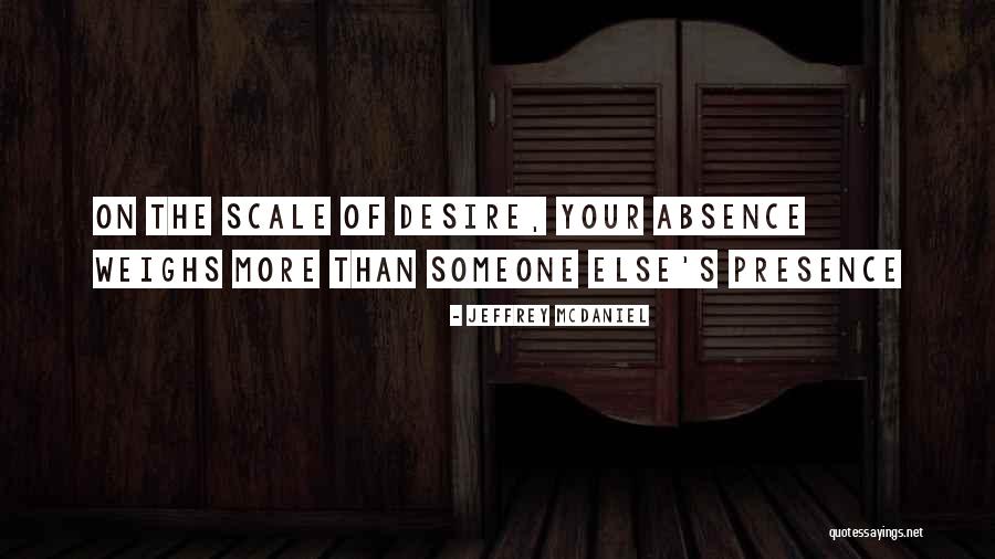 Absence Of Someone Quotes By Jeffrey McDaniel