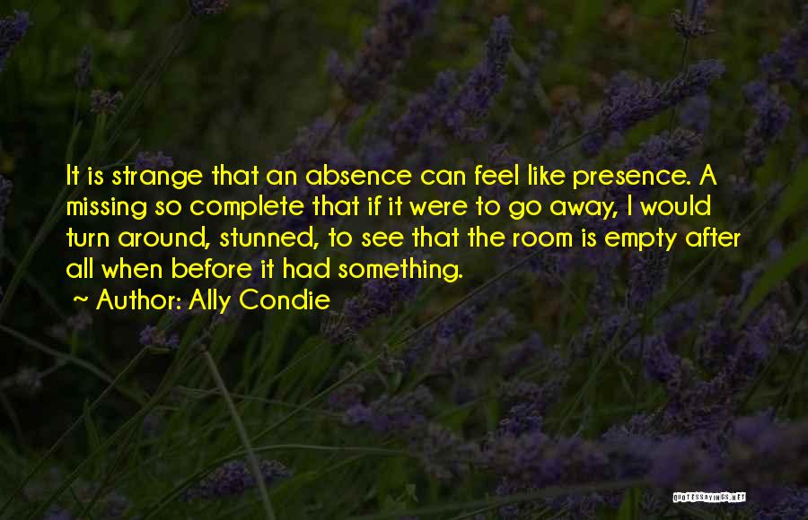 Absence Presence Quotes By Ally Condie