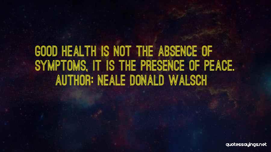 Absence Presence Quotes By Neale Donald Walsch