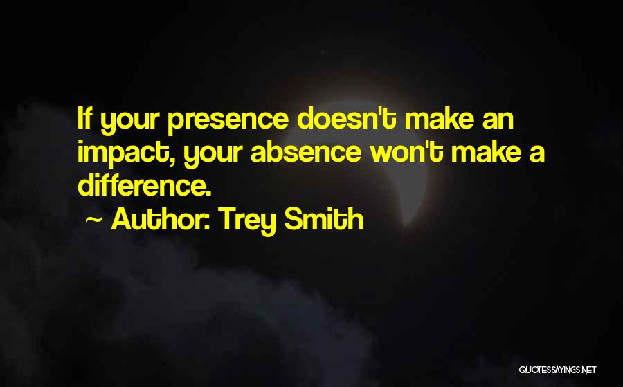 Absence Presence Quotes By Trey Smith