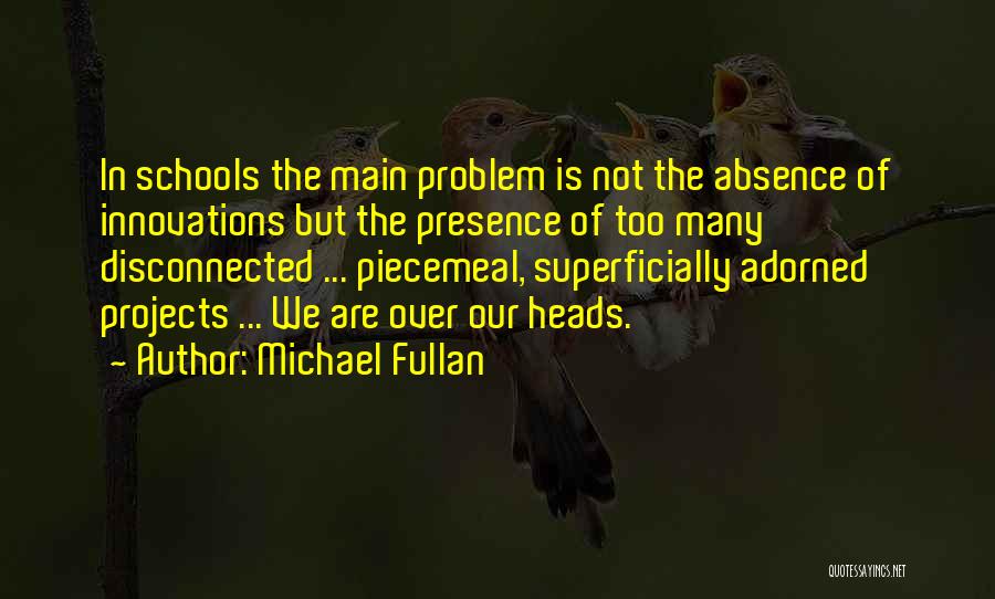 Absence Quotes By Michael Fullan