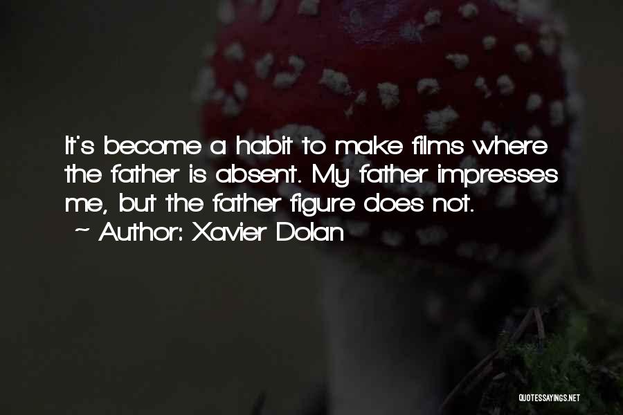 Absent Father Figure Quotes By Xavier Dolan