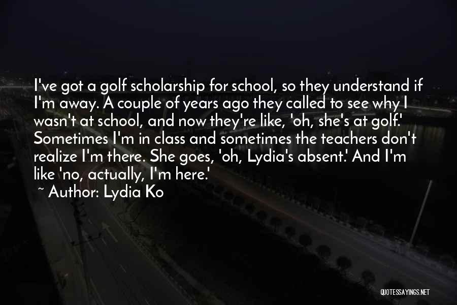 Absent In School Quotes By Lydia Ko