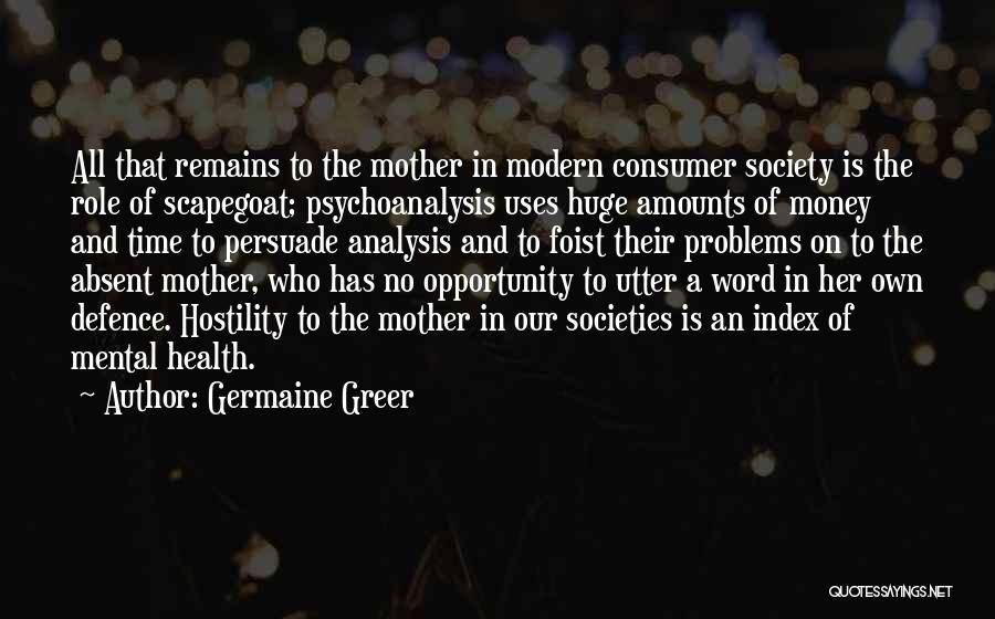 Absent Mother Quotes By Germaine Greer