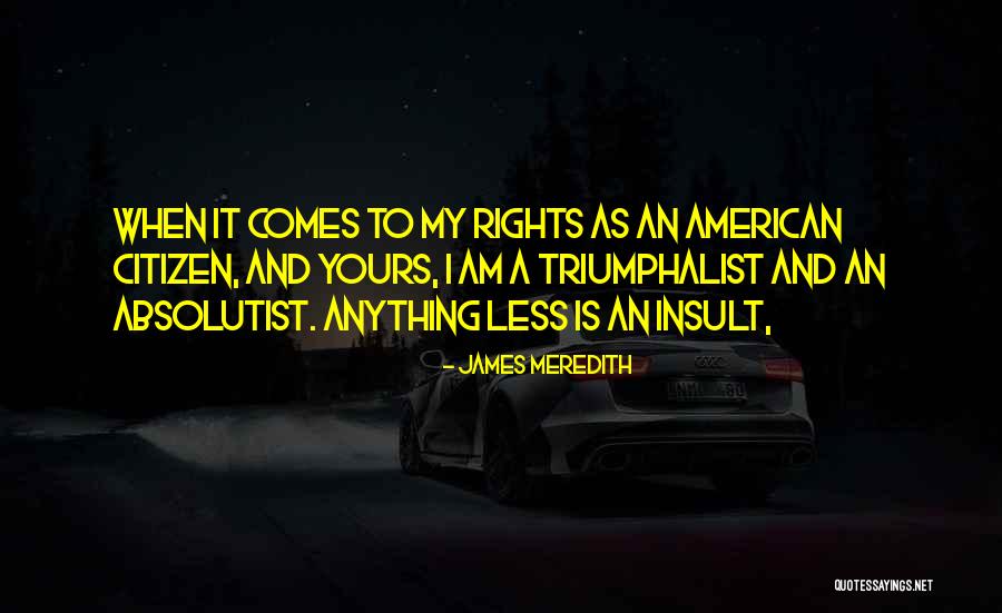 Absentee Friendship Quotes By James Meredith Absentee Friendship Quotes By James Meredith