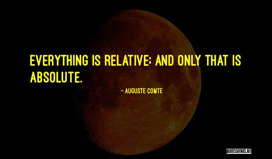 Absolute And Relative Quotes By Auguste Comte Absolute And Relative Quotes By Auguste Comte