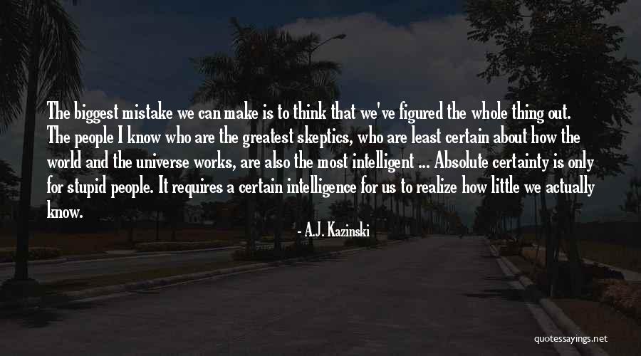 Absolute Certainty Quotes By A.J. Kazinski Absolute Certainty Quotes By A.J. Kazinski