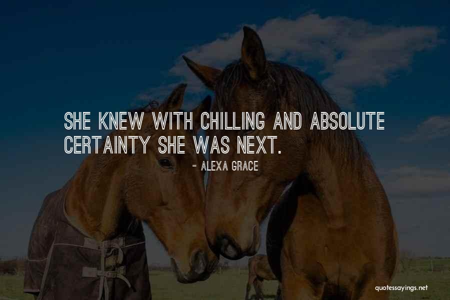 Absolute Certainty Quotes By Alexa Grace Absolute Certainty Quotes By Alexa Grace