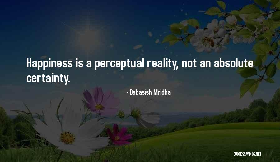 Absolute Certainty Quotes By Debasish Mridha Absolute Certainty Quotes By Debasish Mridha