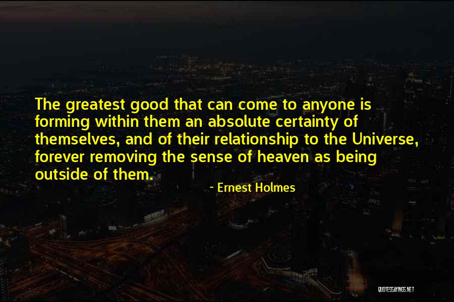 Absolute Certainty Quotes By Ernest Holmes Absolute Certainty Quotes By Ernest Holmes