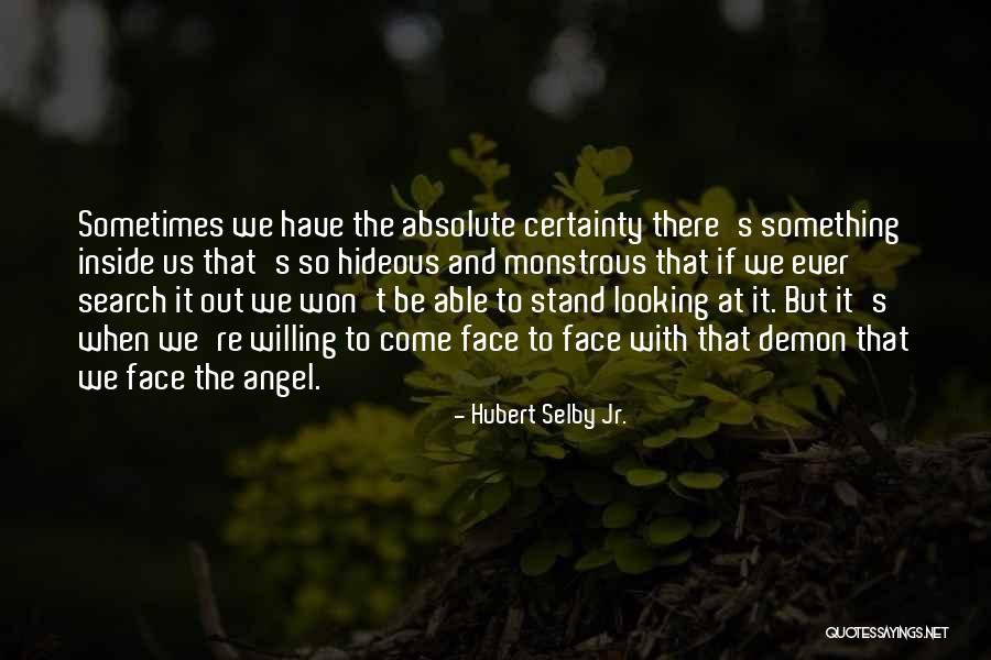 Absolute Certainty Quotes By Hubert Selby Jr. Absolute Certainty Quotes By Hubert Selby Jr.