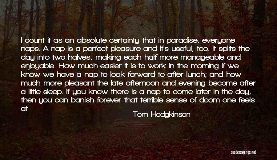 Absolute Certainty Quotes By Tom Hodgkinson Absolute Certainty Quotes By Tom Hodgkinson