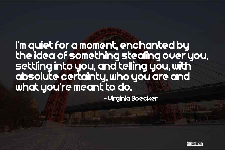 Absolute Certainty Quotes By Virginia Boecker Absolute Certainty Quotes By Virginia Boecker