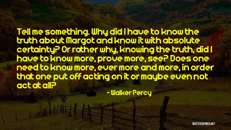 Absolute Certainty Quotes By Walker Percy Absolute Certainty Quotes By Walker Percy