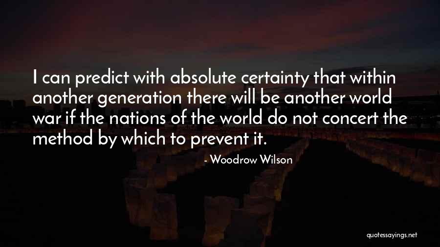 Absolute Certainty Quotes By Woodrow Wilson Absolute Certainty Quotes By Woodrow Wilson