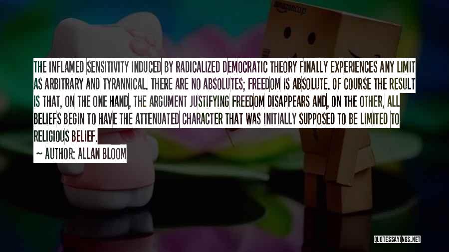 Absolute Freedom Quotes By Allan Bloom