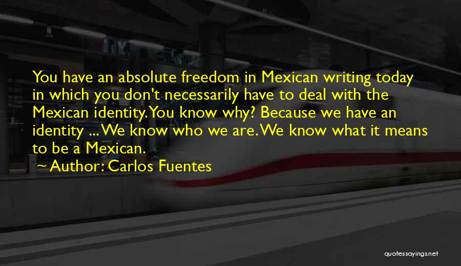 Absolute Freedom Quotes By Carlos Fuentes