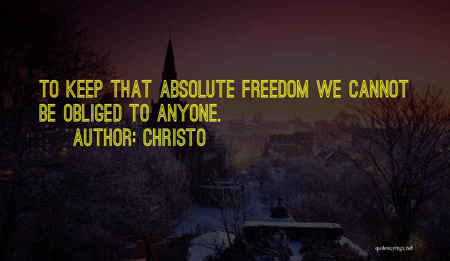 Absolute Freedom Quotes By Christo