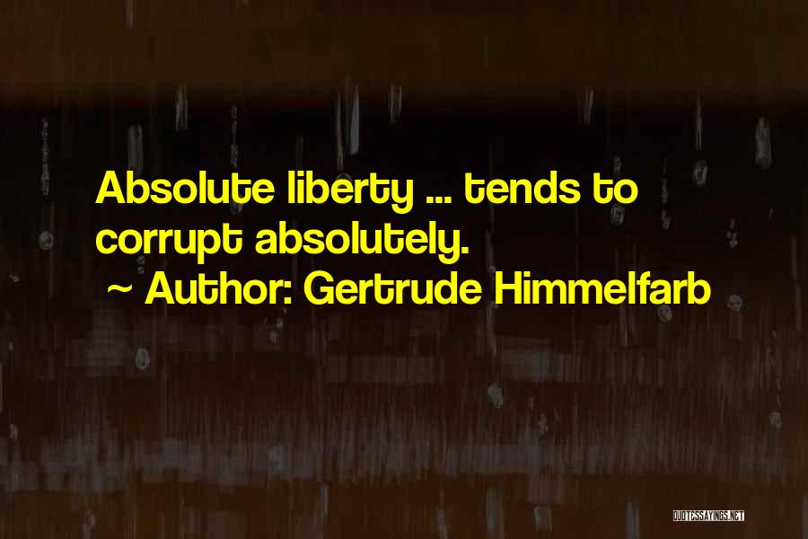 Absolute Freedom Quotes By Gertrude Himmelfarb