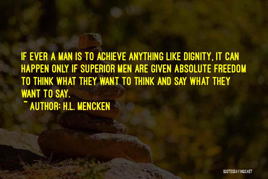 Absolute Freedom Quotes By H.L. Mencken