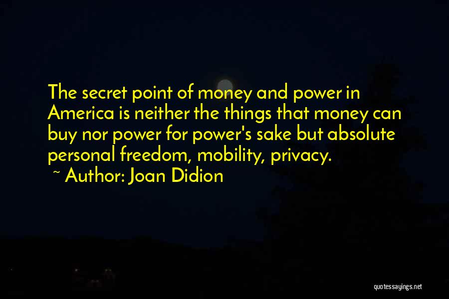 Absolute Freedom Quotes By Joan Didion