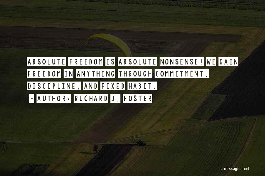 Absolute Freedom Quotes By Richard J. Foster