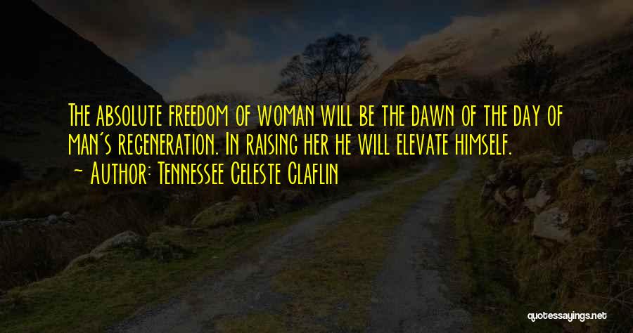 Absolute Freedom Quotes By Tennessee Celeste Claflin